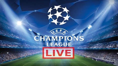 Champions League Live Streams .
